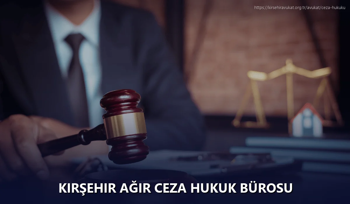 Kırşehir Ağır Ceza Hukuk Bürosu