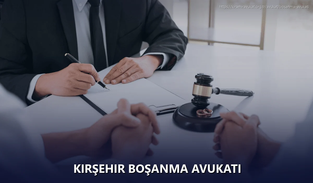 Kırşehir Boşanma Avukatı