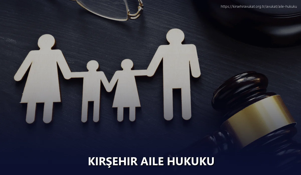 Kırşehir Aile Hukuku