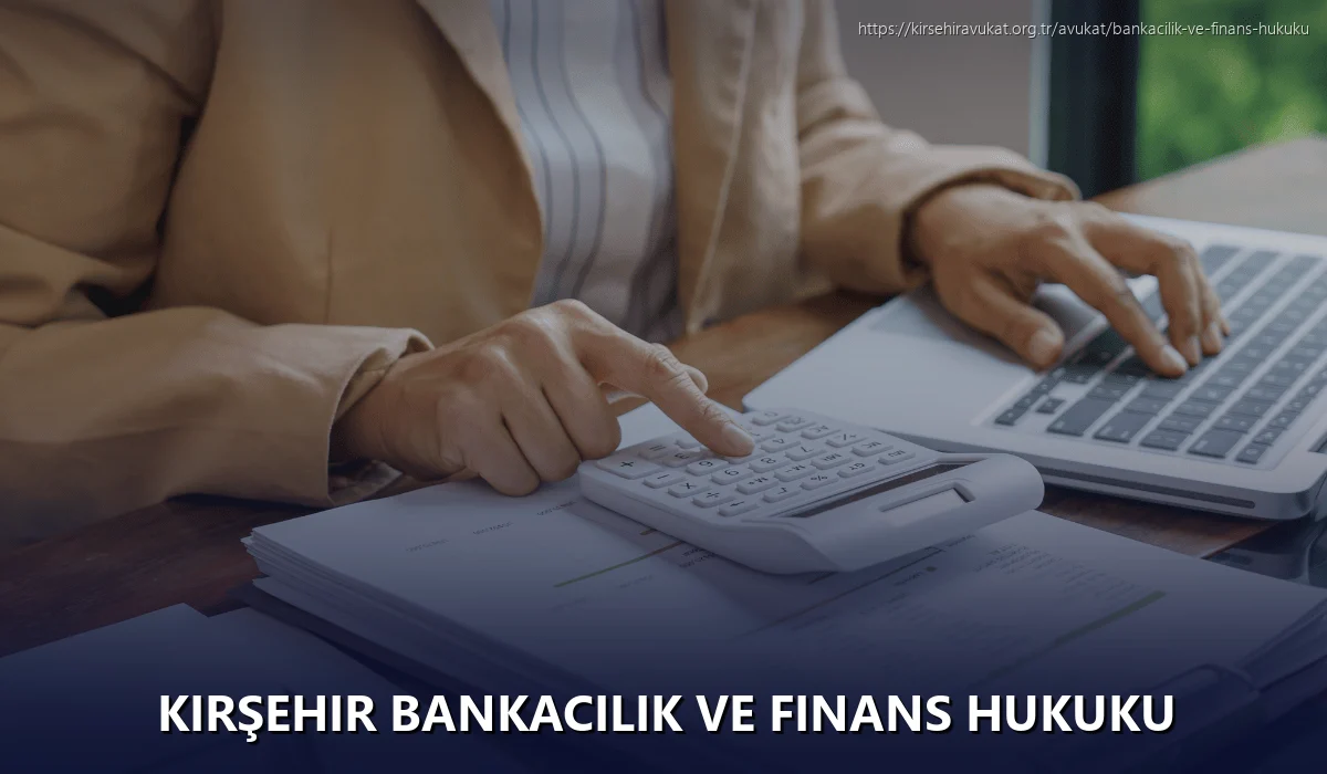 Kırşehir Bankacılık ve Finans Hukuku