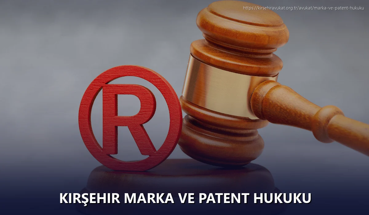 Kırşehir Marka ve Patent Hukuku