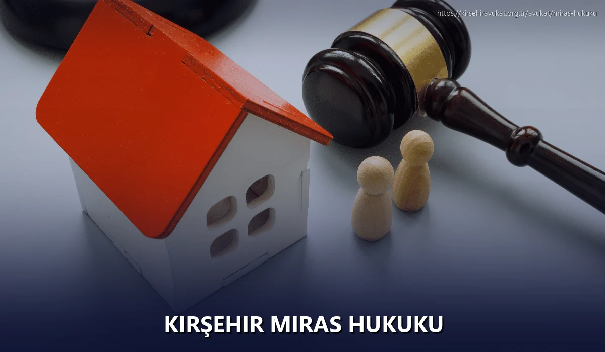 Kırşehir Miras Hukuku