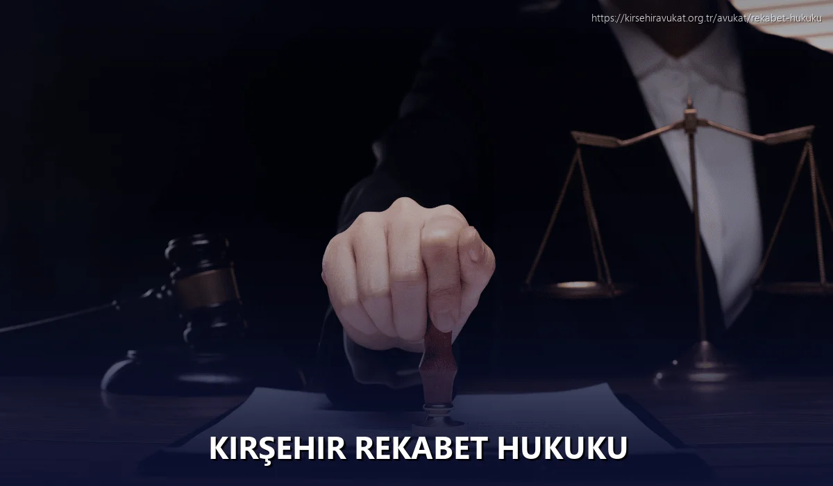 Kırşehir Rekabet Hukuku