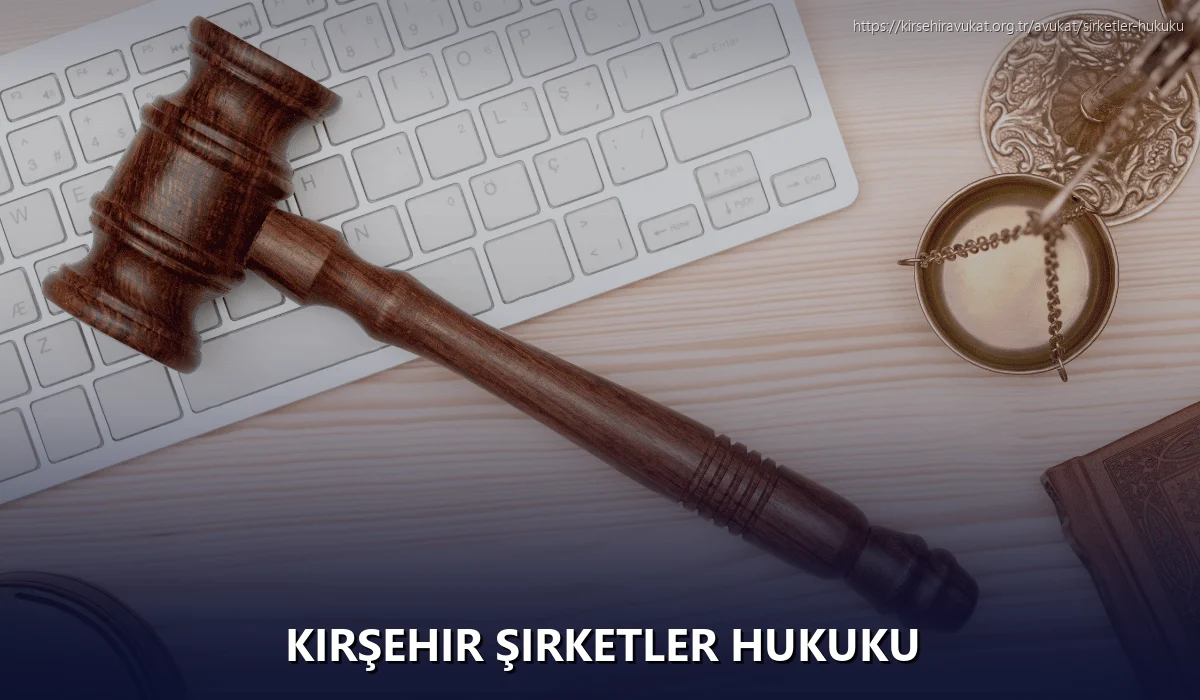 Kırşehir Şirketler Hukuku