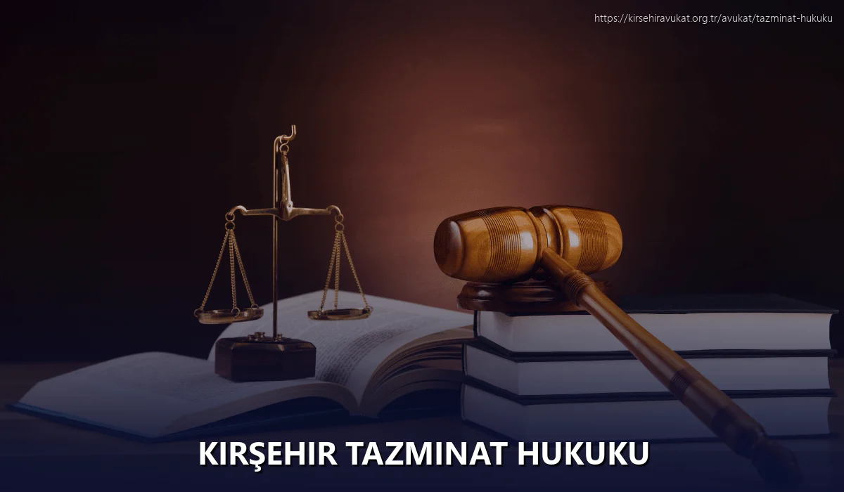 Kırşehir Tazminat Hukuku