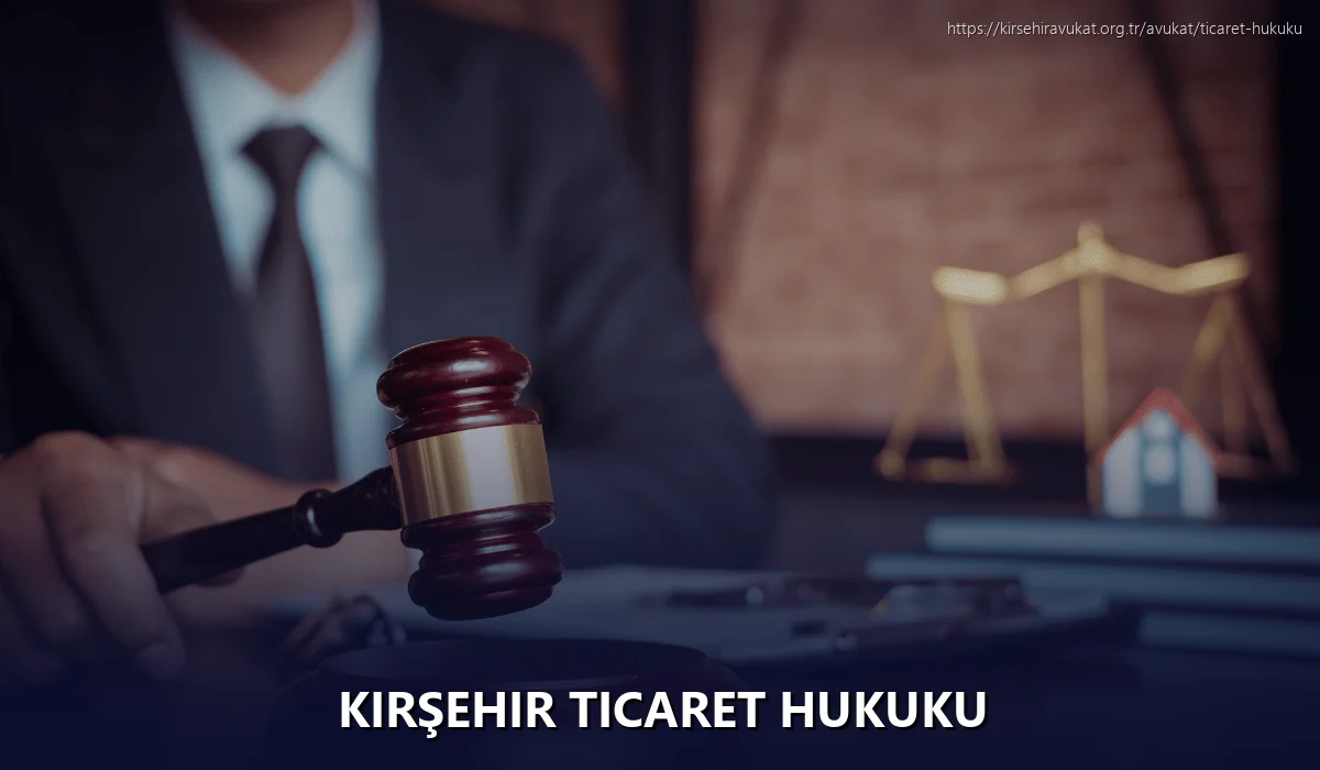 Kırşehir Ticaret Hukuku