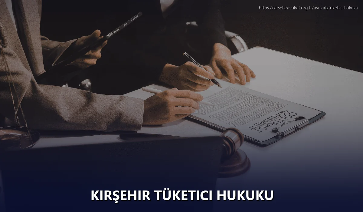 Kırşehir Tüketici Hukuku